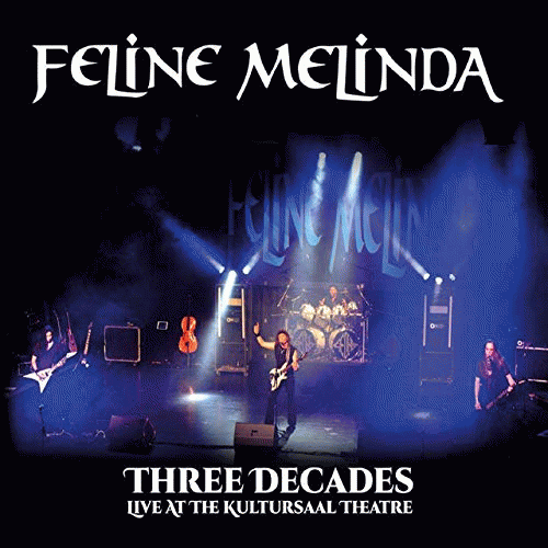 Feline Melinda : Three Decades Live at the Kultursaal Theatre Feline Melinda : Three Decades Live at the Kultursaal Theatre